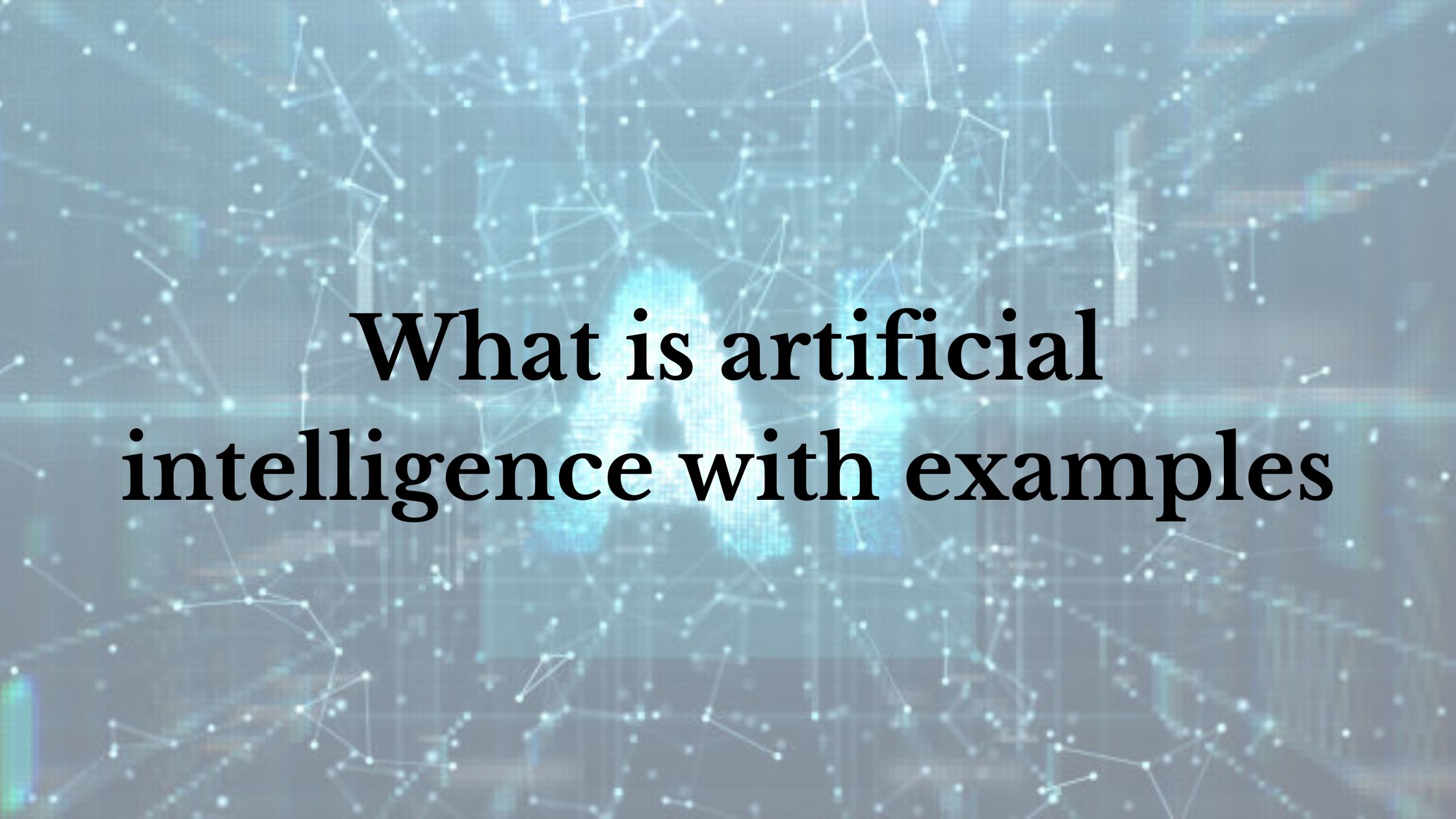 what is artificial intelligence with examples